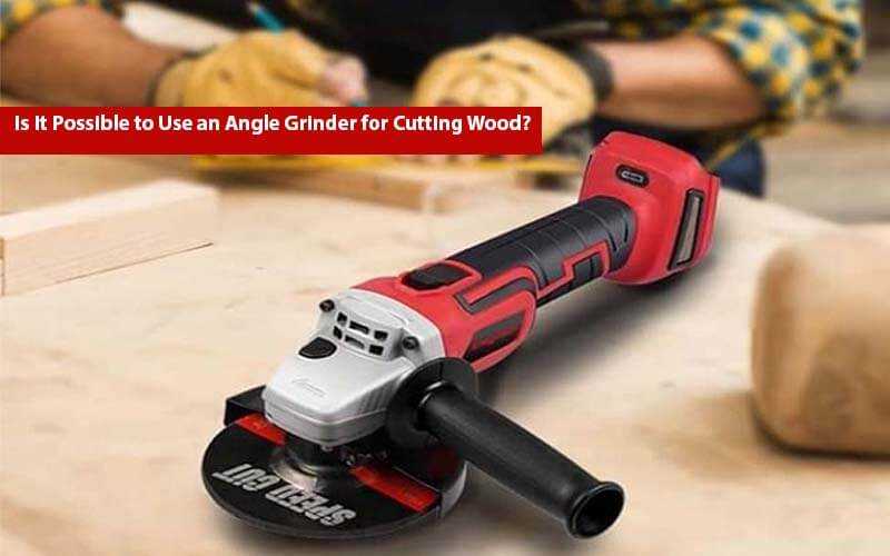 Best wood cutting blade for a angle grinder Type of Blade