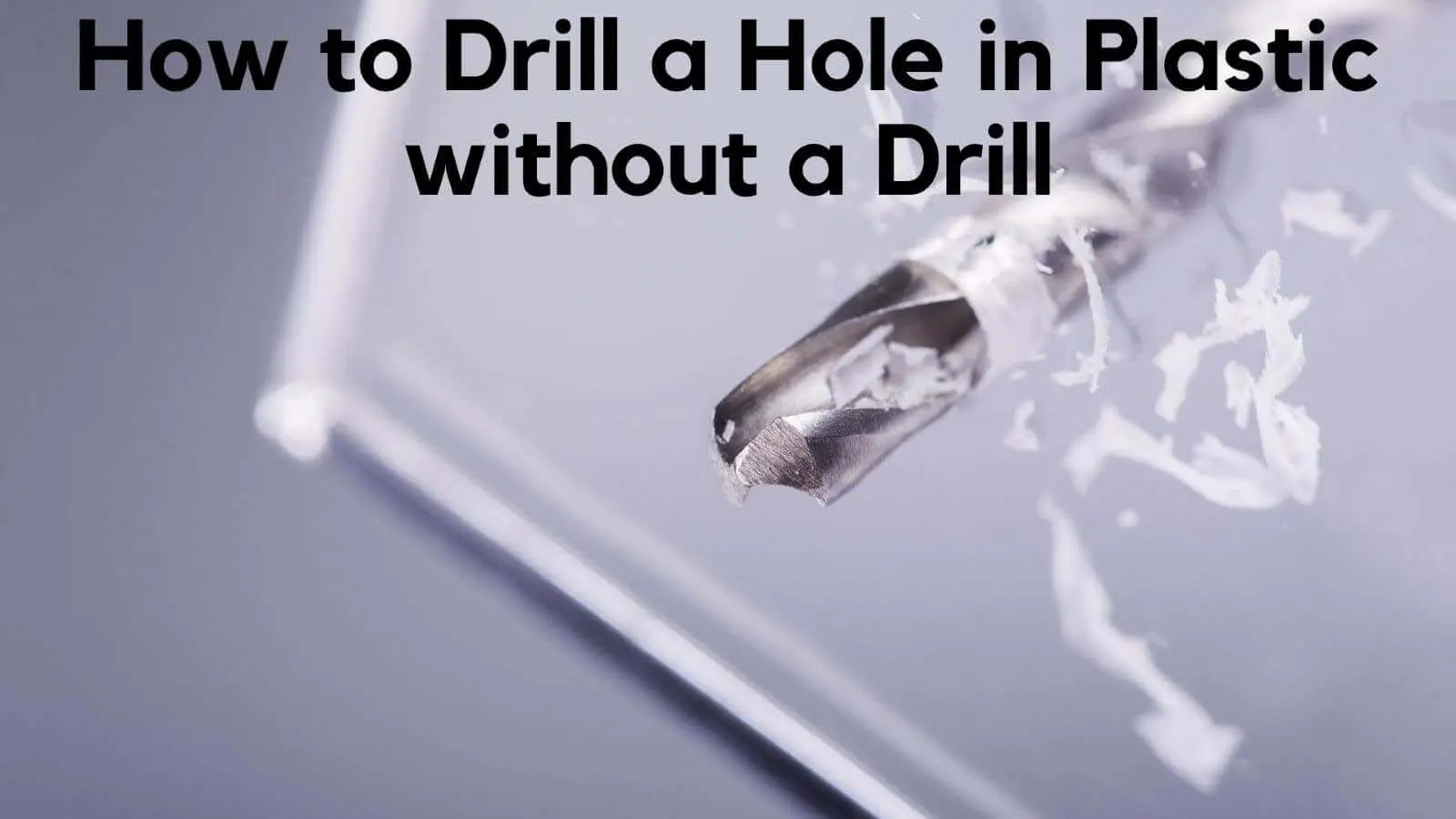 Tips for Drilling into Plastic Materials Securing the Material
