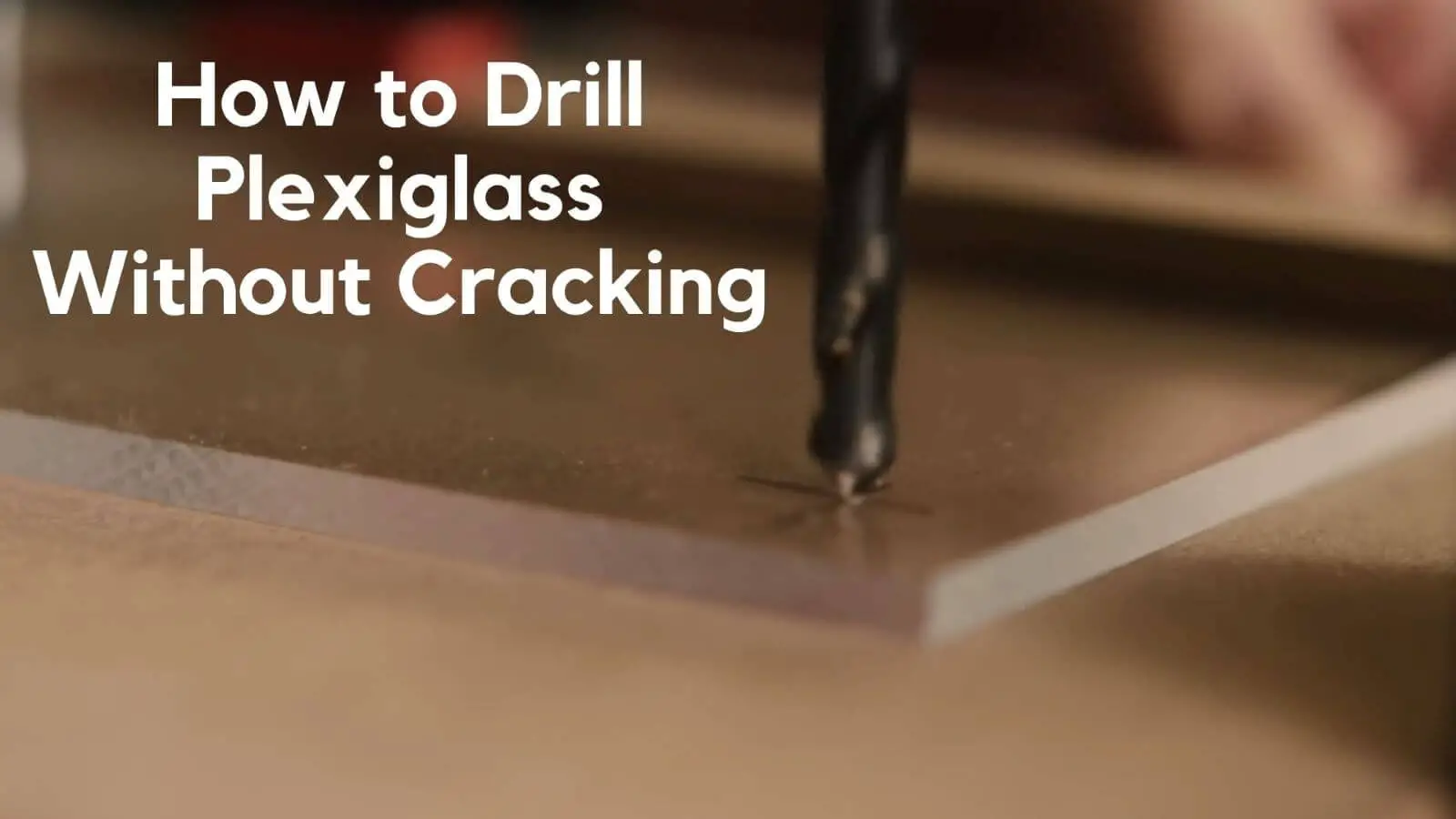 Best Methods for Drilling into Plexiglass Without Cracking it 7. Cooling Breaks