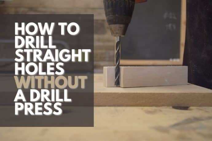How to Drill Straight Holes Without a Drill Press 5. Drill slowly and steadily