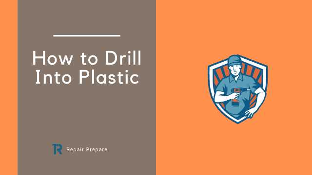 Step-by-Step Guide: How to Drill through Plastic Gather the Right Tools
