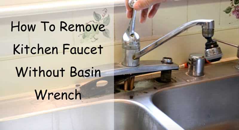 How to Remove Kitchen Faucet without Basin Wrench - Guide and Tips Finishing Touches