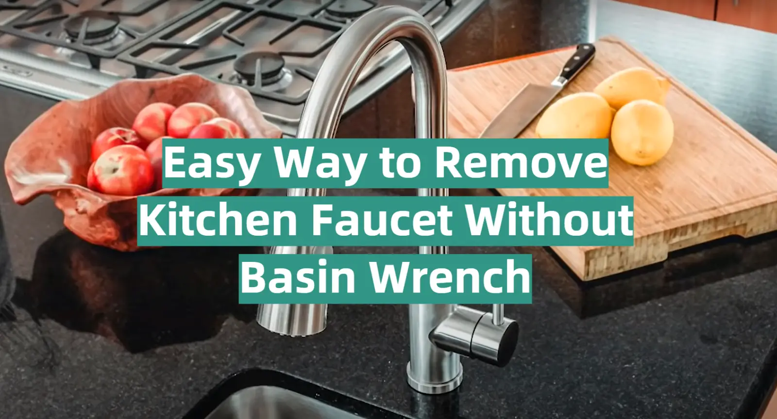 How to Remove Kitchen Faucet without Basin Wrench - Guide and Tips Why Remove a Kitchen Faucet?
