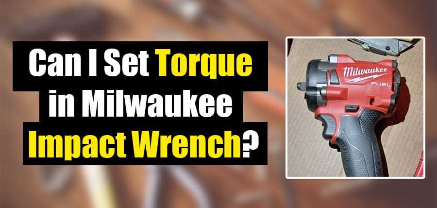How to Set Torque on Impact Wrench: A Step-by-step Guide Step 2: Adjust the Torque Setting