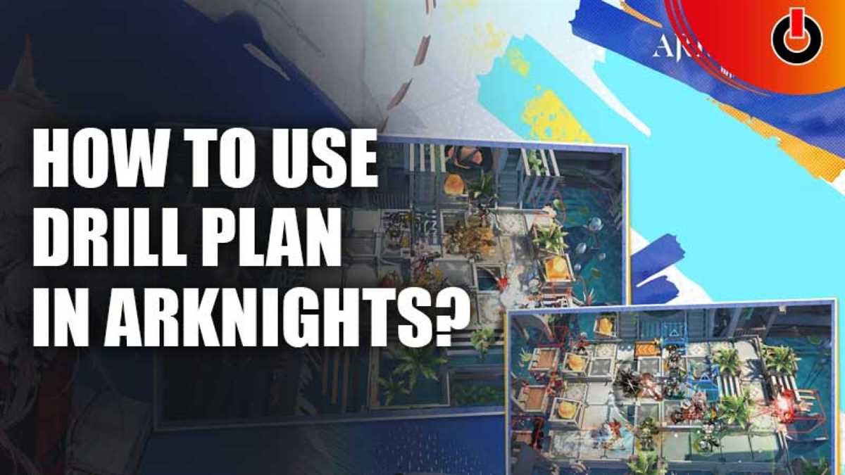 Mastering the Drill Plan in Arknights: A Comprehensive Guide 1. Selecting the Right Operators