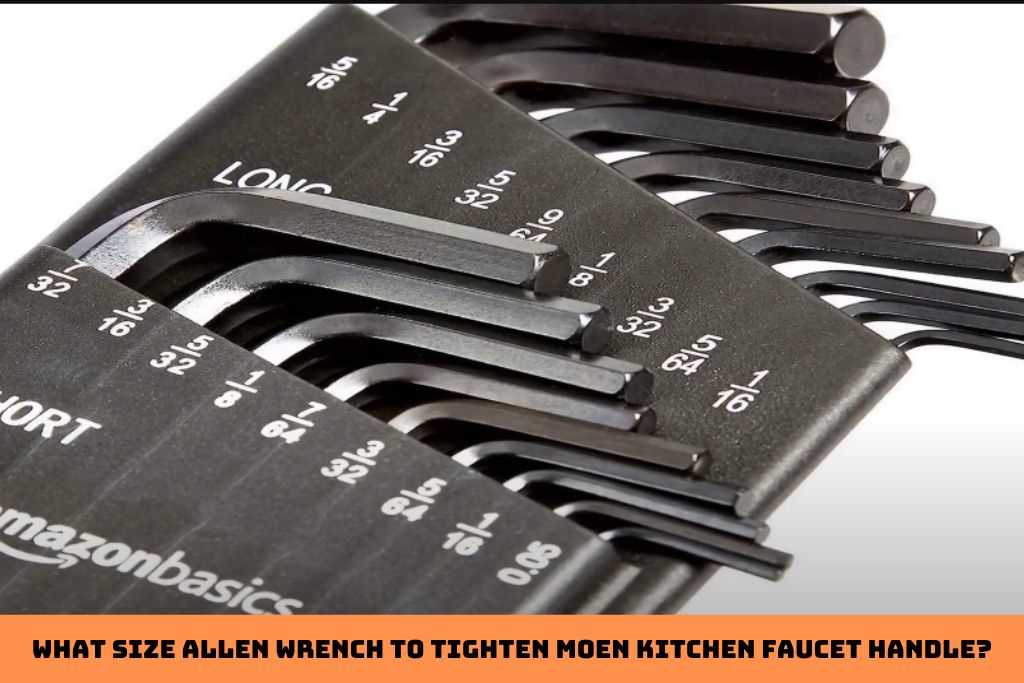 What Size Allen Wrench is Needed for Moen Faucets? Find Out Here! How to Determine the Correct Size Allen Wrench