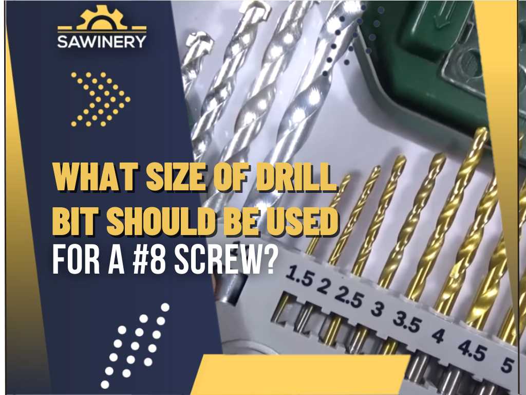 Choosing the Right Drill Bit Size for a Number 8 Screw 1. Hole Size
